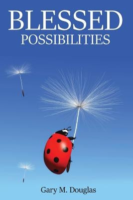 Blessed Possibilities by Douglas, Gary M.