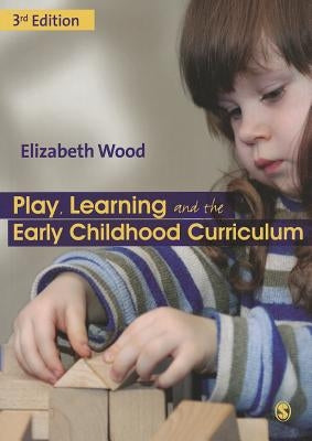 Play, Learning and the Early Childhood Curriculum Paperback Sage Publications Ltd