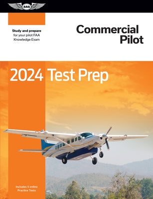 2024 Commercial Pilot Test Prep: Study and Prepare for Your Pilot FAA Knowledge Exam by ASA Test Prep Board