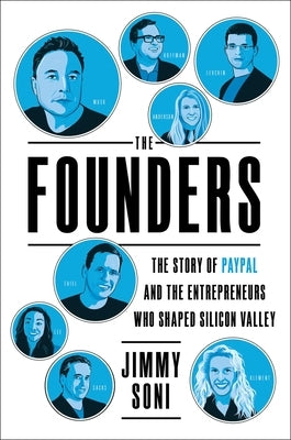 The Founders: The Story of Paypal and the Entrepreneurs Who Shaped Silicon Valley by Soni, Jimmy