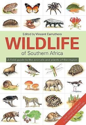 Wildlife of Southern Africa: A Field Guide to the Animals and Plants of the Region by Carruthers, Vincent