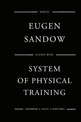 Sandow's System Of Physical Training Paperback Createspace Independent Publishing Platform