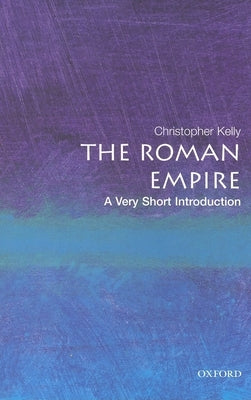 The Roman Empire: A Very Short Introduction Oxford University Press, USA