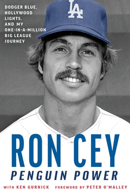 Penguin Power: Dodger Blue, Hollywood Lights, and My One-In-A-Million Big League Journey by Cey, Ron