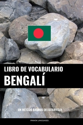 Libro de Vocabulario Bengalí: Un Método Basado en Estrategia by Languages, Pinhok