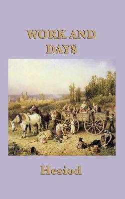 Work and Days by Hesiod, Hesiod