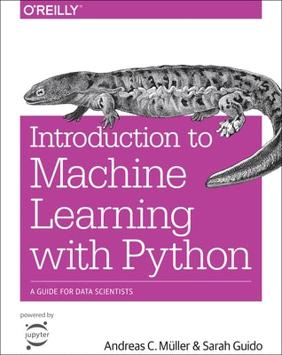 Introduction to Machine Learning with Python: A Guide for Data Scientists by Müller, Andreas C.