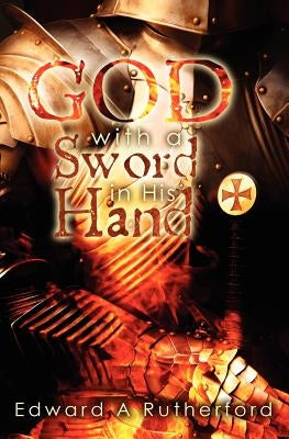 God With A Sword In His Hand by Rutherford, Edward A.