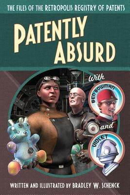 Patently Absurd: The Files of the Retropolis Registry of Patents Paperback Radio Planet Books