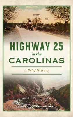 Highway 25 in the Carolinas: A Brief History by Peden, Anne