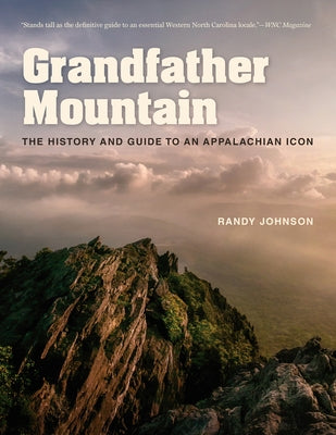 Grandfather Mountain: The History and Guide to an Appalachian Icon Paperback University of North Carolina Press