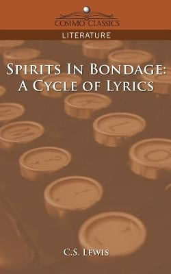 Spirits in Bondage: A Cycle of Lyrics Paperback Cosimo Classics