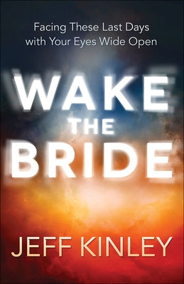 Wake the Bride: Facing These Last Days with Your Eyes Wide Open Paperback Harvest Prophecy
