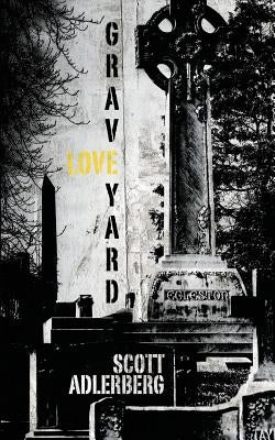 Graveyard Love by Adlerberg, Scott