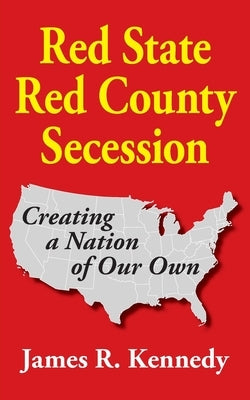 Red State - Red County Secession Scuppernong Press