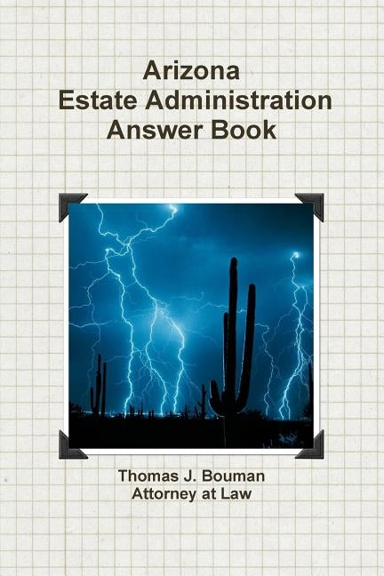 Arizona Estate Administration Answer Book by Bouman, Thomas J.