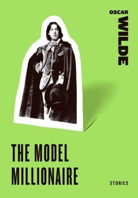 The Model Millionaire: Stories by Wilde, Oscar