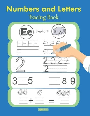 Numbers and Letters Tracing Book 2-4: Preschool Workbooks, Toddler Activities, Hand Writing Book for Kids, Learn to Write, Toddler Coloring Book Paperback Independently Published