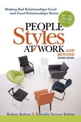 People Styles at Work...and Beyond: Making Bad Relationships Good and Good Relationships Better by Bolton, Robert