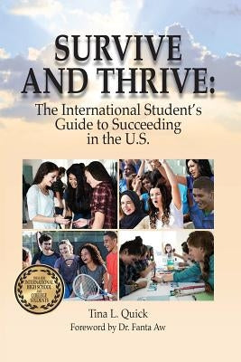 Survive and Thrive: The International Student's Guide to Succeeding in the U.S. Paperback Createspace Independent Publishing Platform