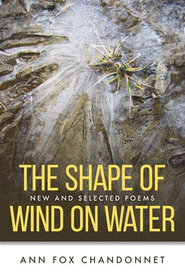 The Shape of Wind on Water: New and Selected Poems Paperback Loom Press