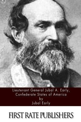 Lieutenant General Jubal A. Early, Confederate States of America Paperback Createspace Independent Publishing Platform