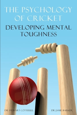 The Psychology of Cricket: Developing Mental Toughness [Cricket Academy Series] Paperback Bennion Kearny Limited