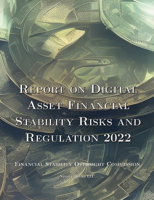 Report on Digital Asset Financial Stability Risks and Regulation 2022 by Financial Stability Oversight Council
