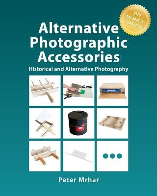 Alternative Photographic Accessories Paperback Createspace Independent Publishing Platform