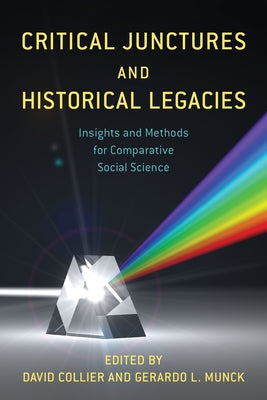 Critical Junctures and Historical Legacies: Insights and Methods for Comparative Social Science Paperback Rowman & Littlefield Publishers