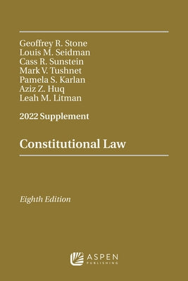 Constitutional Law, Eighth Edition: 2022 Supplement by Seidman, Louis Michael
