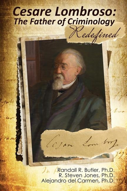 Cesare Lombroso: The Father of Criminology Redefined by Butler, Randall