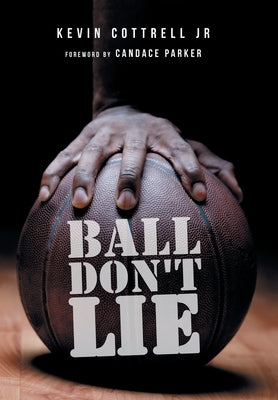 Ball Don't Lie by Cottrell, Kevin, Jr.