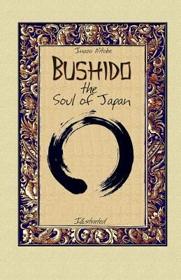 Bushido the Soul of Japan: Illustrated Paperback Createspace Independent Publishing Platform