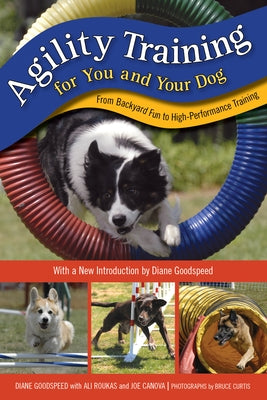 Agility Training for You and Your Dog: From Backyard Fun to High-Performance Training by Goodspeed, Diane