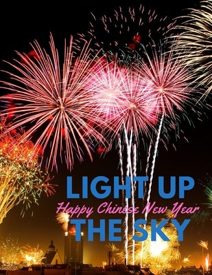 Happy Chinese New Year Light Up the Sky Paperback Independently Published