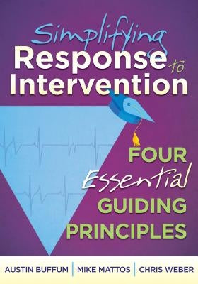 Simplifying Response to Intervention: Four Essential Guiding Principles Paperback Solution Tree