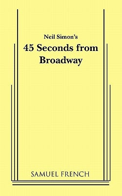 45 Seconds from Broadway (Neil Simon) by Simon, Neil