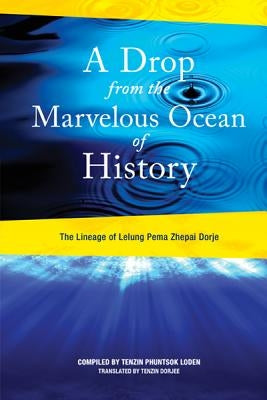 A Drop from the Marvelous Ocean of History by Rinpohe XI, Lelung Tulku