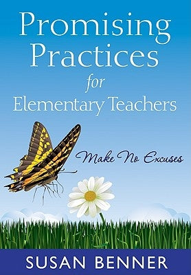 Promising Practices for Elementary Teachers: Make No Excuses! Paperback Corwin Publishers