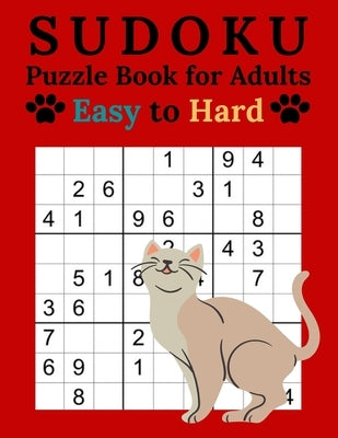 Sudoku Puzzle Book for Adults Easy to Hard: Cat Sudoku Book - 600 Puzzles - Solutions at the End of the Book - Easy - Medium - Hard Paperback Independently Published