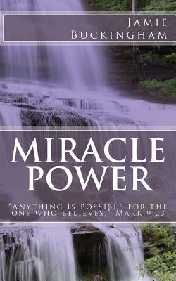 Miracle Power Paperback Createspace Independent Publishing Platform