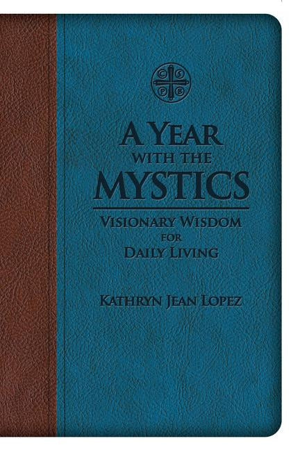 A Year with the Mystics: Visionary Wisdom for Daily Living Imitation Leather Saint Benedict Press