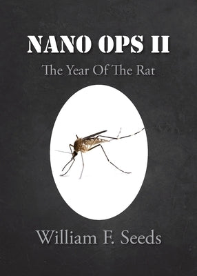 Nano Ops II: The Year Of The Rat Paperback William F. Seeds