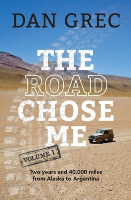The Road Chose Me Volume 1: Two years and 40,000 miles from Alaska to Argentina Paperback Road Chose Me