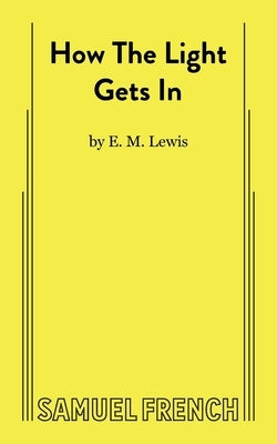 How The Light Gets In by Lewis, E. M.