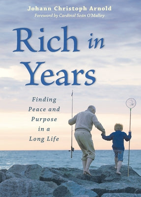 Rich in Years: Finding Peace and Purpose in a Long Life Paperback Plough Publishing House