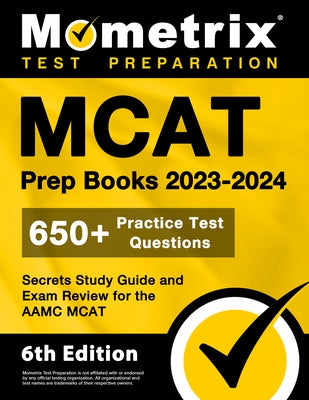 MCAT Prep Books 2023-2024 - 650+ Practice Test Questions, Secrets Study Guide and Exam Review for the Aamc MCAT: [6th Edition] by Matthew Bowling