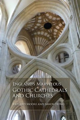 England's Marvelous Gothic Cathedrals and Churches Paperback Sawon Hong