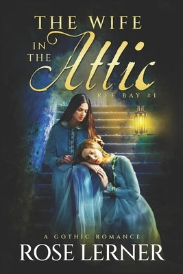 The Wife in the Attic: a Gothic Romance Paperback Independently Published